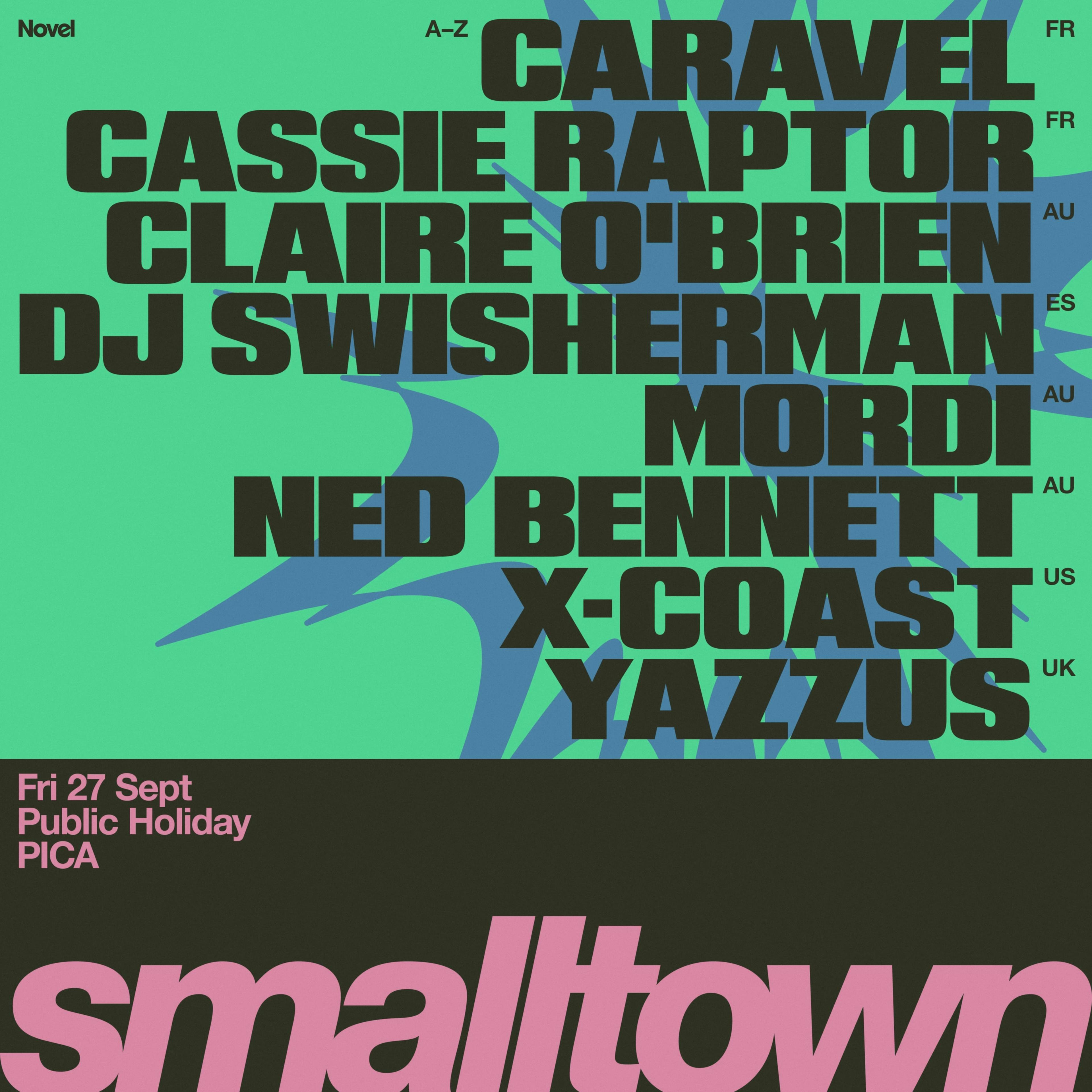 smalltown with CARAVEL, Cassie Raptor, DJ Swisherman, X-Coast, Yazzus + more (Public Holiday)